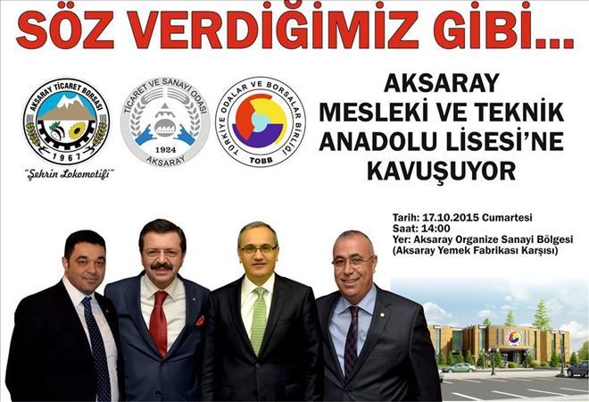 Meslek Lisesi Temeli Yarın Atılıyor Bakanlar ve TOBB Başkanı Aksaray a geliyor