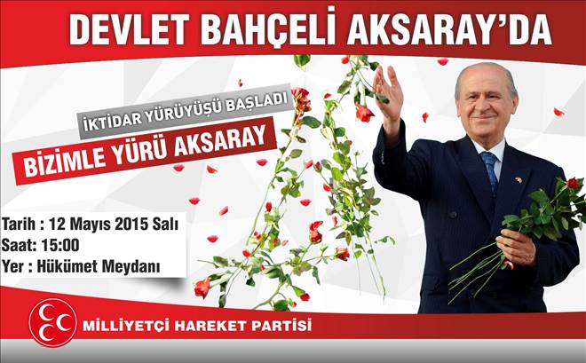 Devlet Bahçeliyarın yarın Aksaraya geliyor