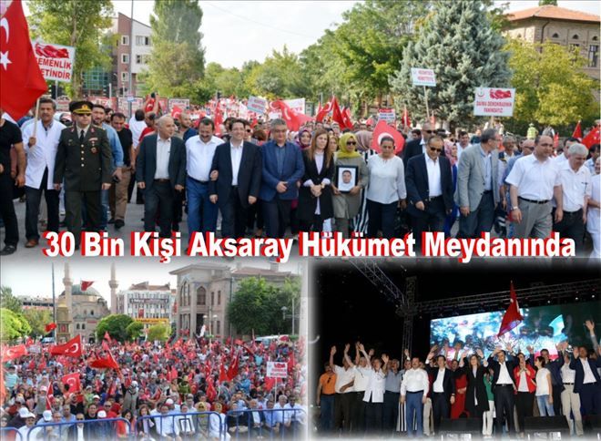 Aksaray´da binlerce kişi demokrasi ve şehitler için yürüdü