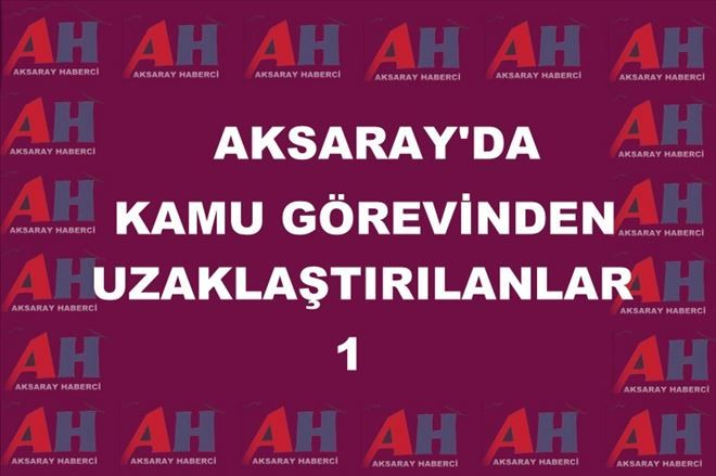 Kamu Görevinden Uzaklaştırılanlar Belli Oldu 
