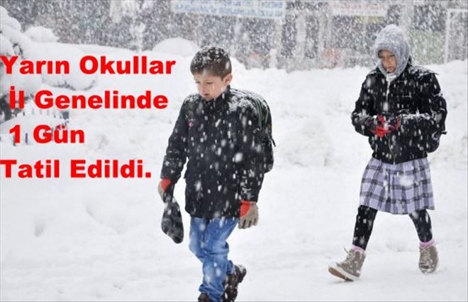 Yarın Okullar İl Genelinde 1 gün Tatil edildi.