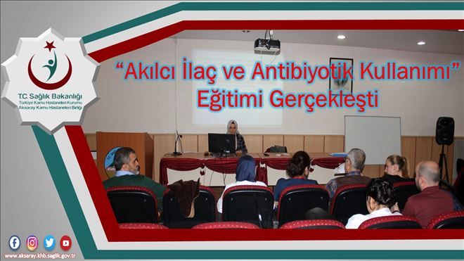 Akılcı İlaç ve Antibiyotik Kullanımı Konulu Eğitim 