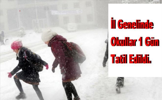 İl Genelinde  Okullar 1 Gün  Tatil Edildi.