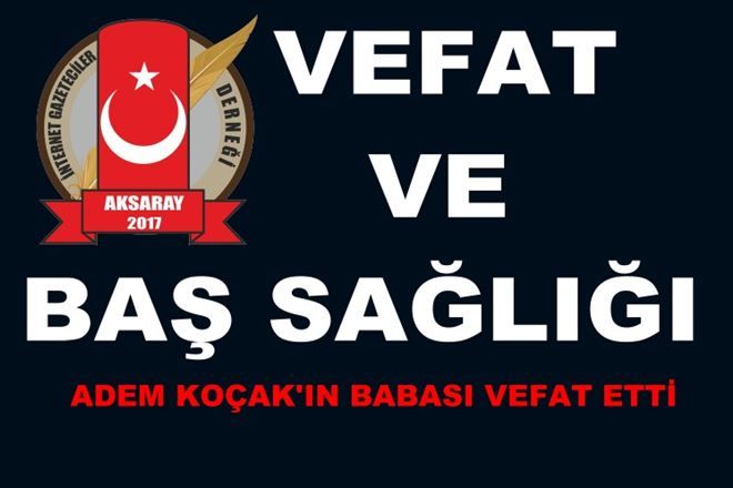 Adem Koçak´ın Acı Günü Babasını Kaybetti