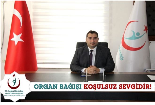 Kılıçaslan;Organ bağışı koşulsuz sevgidir!