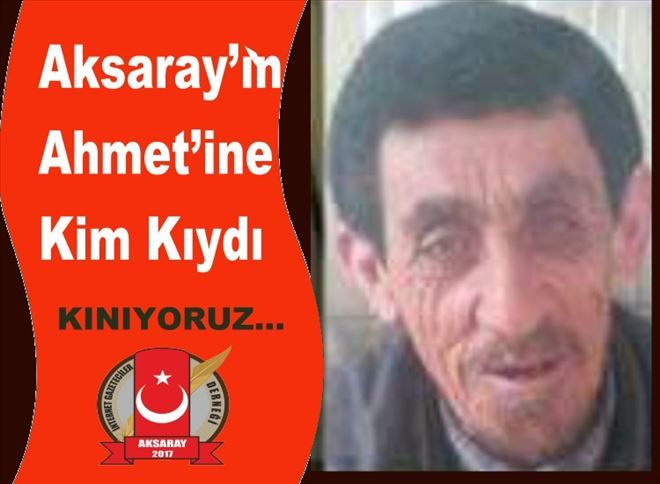 Aksaray´ın Ahmet´ine Kim Kıydı