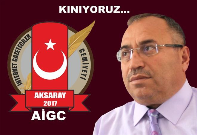 Aksaray İnternet Gazeteciler Cemiyetinden Kınama 
