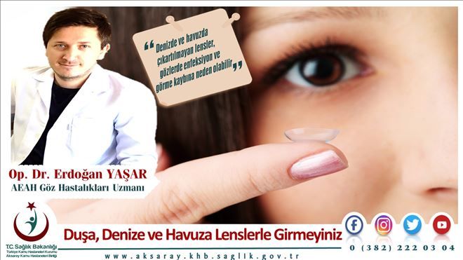  Uzmanlar uyarıyor;Duşa, denize ve havuza lenslerle girmeyiniz
