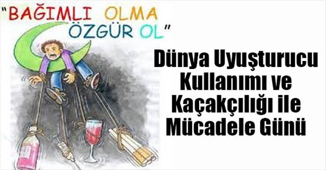 26 Haziran Dünya Uyuşturucu İle Mücadele Günü