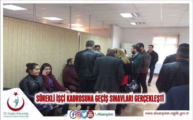 Sağlıkta Sürekli İşçi Kadrosuna geçiş sınavları yapıldı