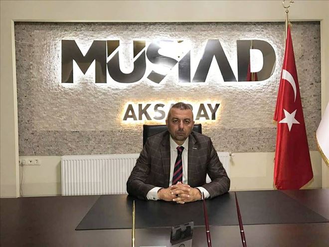 MÜSİAD Aksaray Başkan Dağdaş: Erken Seçim Kararını Olumlu Karşılıyoruz