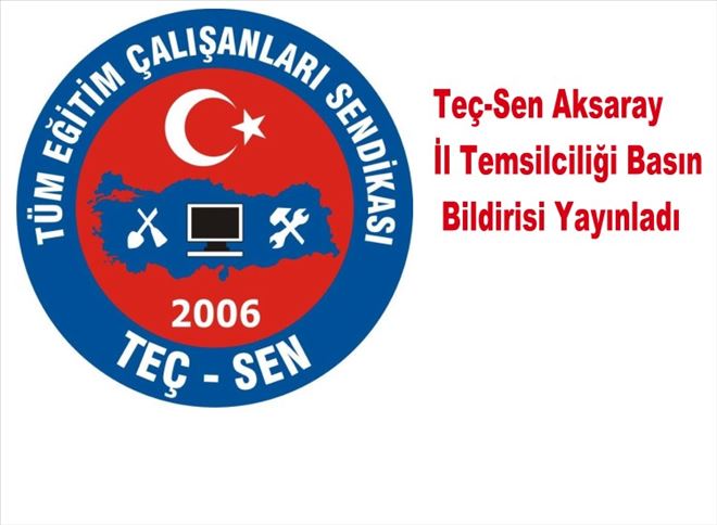 Teç-Sen Aksaray İl Temsilciliği Basın Bildirisi Yayınladı 