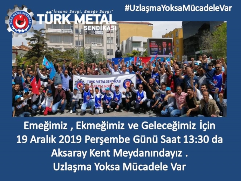 Aksaray Türk Metal İş Sendikası Meydanlara Çıkıyor