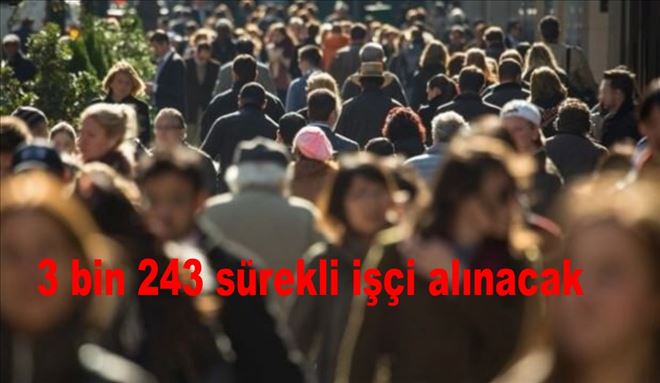 3 Bin 243 Sürekli İşçi Alımı Yapılacak 