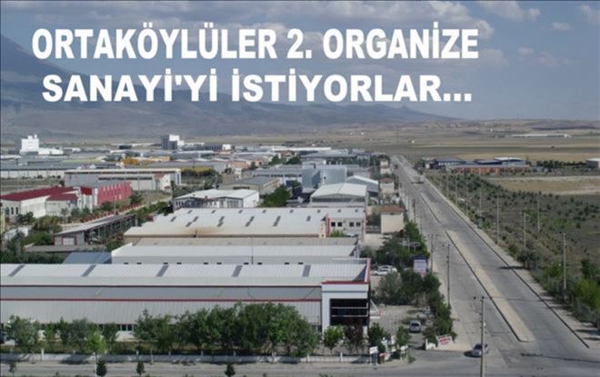 Ortaköy Ağaçören Sarıyahşi İlçelerinden 2.Organize Sanayi Atağı