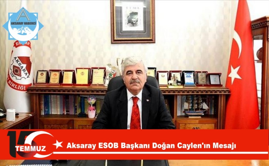   Aksaray ESOB Başkanı Doğan Ceylan