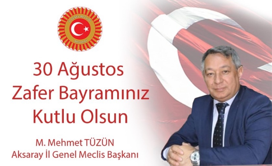    İl Genel Meclisi Başkanı Tüzün 30  Ağustos Zafer Bayramı Mesajı Yayınladı
