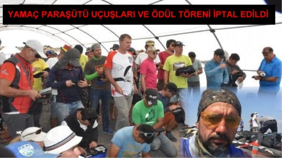 Bugün Yapılacak Olan Yamaç Paraşütü Uçuşları ve Ödül Töreni İptal Edildi