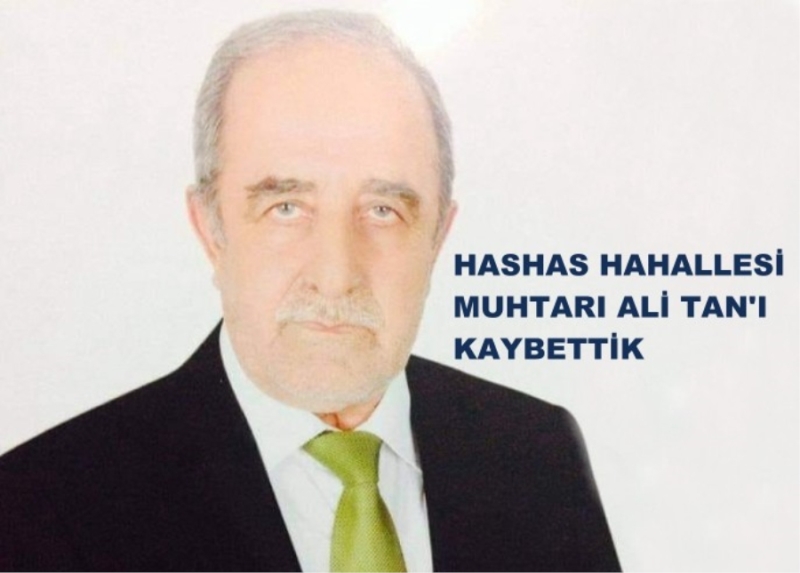 Aksaray’ın Sevilen Muhtarlarından Ali Tan Vefat Etti