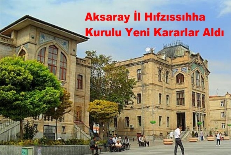 Aksaray İl Hıfzıssıhha Kurulu Yeni Kararlar Aldı 