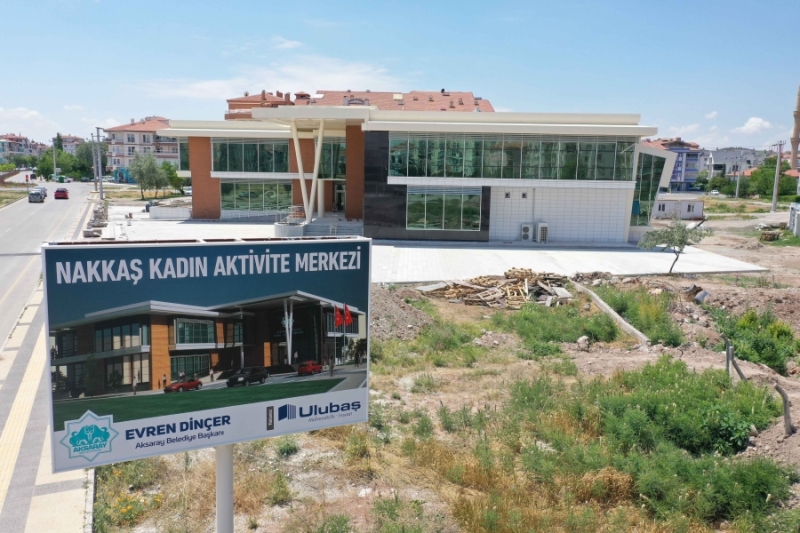 NAKKAŞ KADIN AKTİVİTE MERKEZİ’NİN İNŞAAT ÇALIŞMALARI TAMAMLANDI 