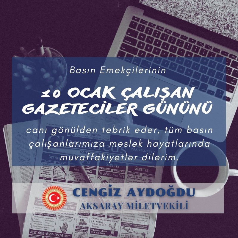 Aksaray Milletvekili Cengiz Aydoğdu 10 Ocak Gazeteciler Günü Münasebetiyle Bir Kutlama Mesajı Yayınladı