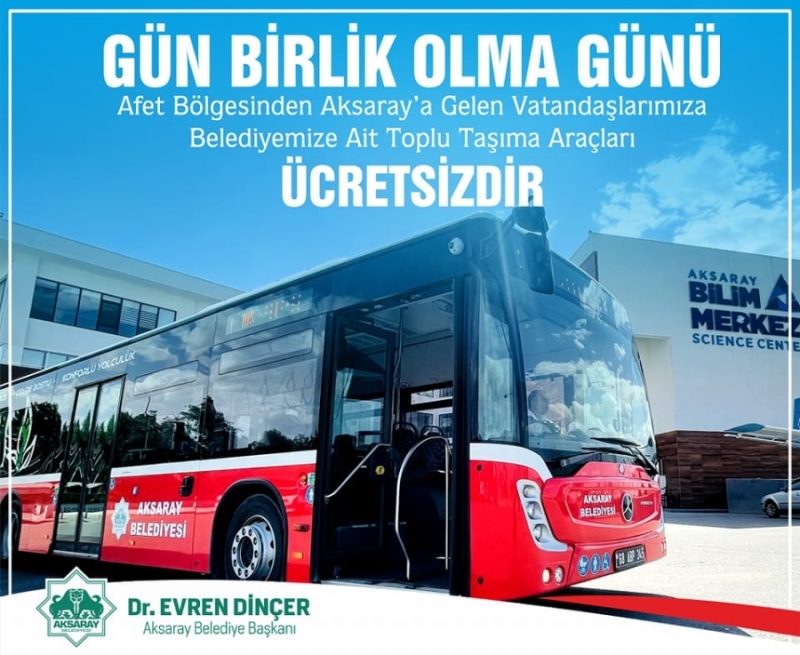 AKSARAY BELEDİYESİ’NDEN DEPREMZEDELERE ÜCRETSİZ ULAŞIM İMKANI SUNUYOR 