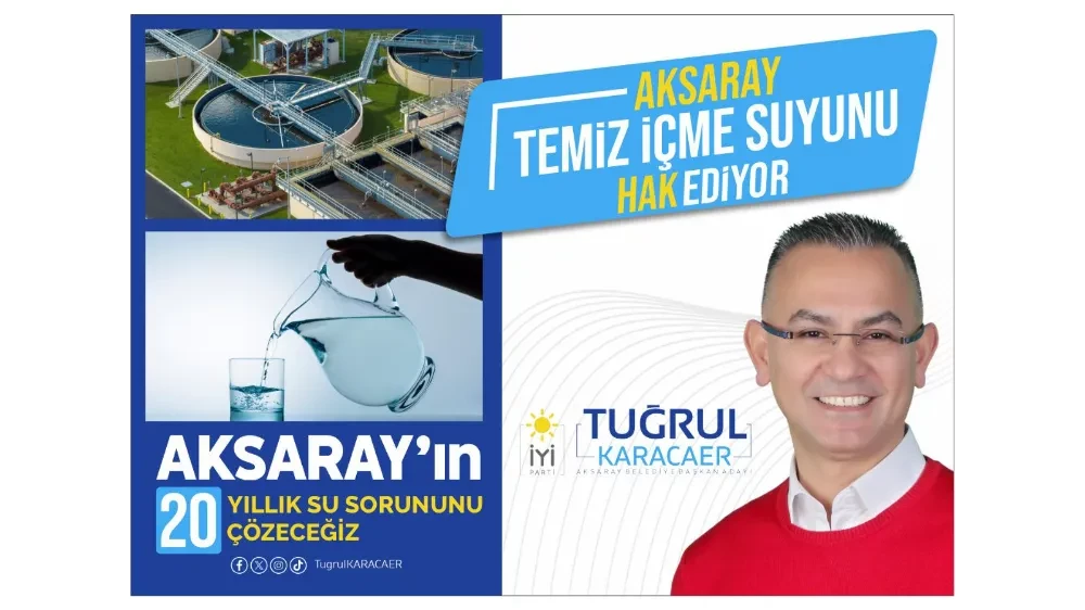 TUĞRUL KARACAER SU PROPLEMİNİ ÇÖZECEĞİZ DEDİ