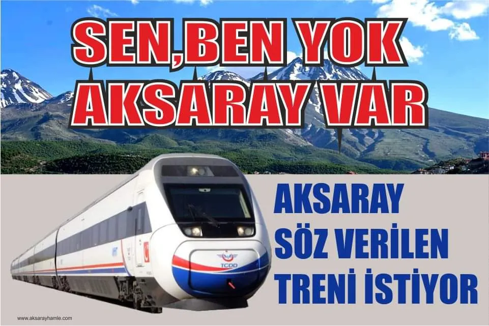 AKSARAYLILARIN BUGÜN ERDOĞAN’DAN TOPYEKÛN BEKLENTİSİ “DEMİRYOLUNUN NET İHALE TARİHİ!”