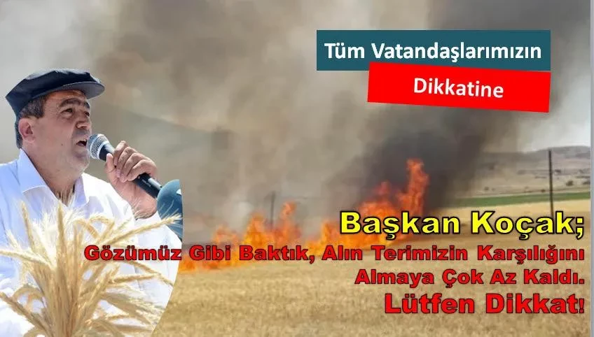 Ziraat Odası Başkanı Emin Koçak’tan Hasat Öncesi Yangın Uyarısı: 