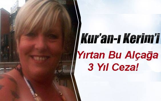 KUR`AN-I KERİM`İ YIRTAN  ALÇAĞA 3 YIL CEZA!